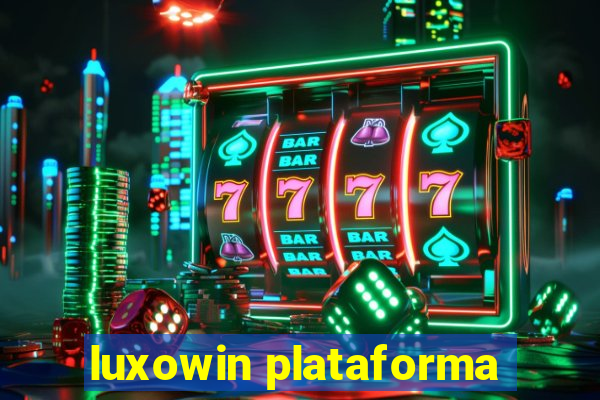 luxowin plataforma